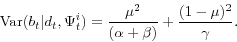 \begin{displaymath} \textrm{Var}(b_t\vert d_t, \Psi_t^i) = \frac{\mu^2}{(\alpha + \beta)} + \frac{(1 - \mu)^2}{\gamma}. \nonumber \end{displaymath}