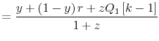 \displaystyle =\frac{y+\left( 1-y\right) r+zQ_{1}\left[ k-1\right] }{1+z}