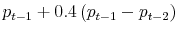 \displaystyle p_{t-1}+ 0.4\,(p_{t-1}-p_{t-2})