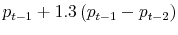 \displaystyle p_{t-1}+ 1.3\,(p_{t-1}-p_{t-2})