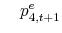 \displaystyle \quad p^e_{4,t+1}