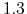  1.3