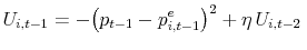 \displaystyle U_{i,t-1} = -\big(p_{t-1}-p^e_{i,t-1}\big)^2+\eta\,U_{i,t-2}\,