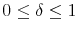  0 \leq \delta \leq 1