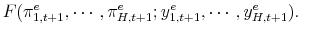 \displaystyle F(\pi^e_{1,t+1}, \cdots, \pi^e_{H,t+1}; y^e_{1,t+1}, \cdots, y^e_{H,t+1}). \hskip0.5cm