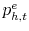 p_{h,t}^e