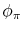  \phi_{\pi}