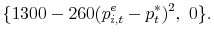 \displaystyle \{1300-260(p_{i,t}^e-p_t^*)^2,\ 0\}.