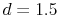  d=1.5