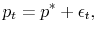 \displaystyle p_t= p^* + \epsilon_t,