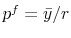  p^f=\bar{y}/r