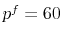  p^f=60