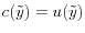 c(\tilde{y})=u(\tilde{y})