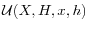  \mathcal{U}(X,H,x,h)