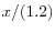  x/(1.2)
