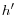 h^{\prime}