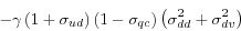 \begin{displaymath} -\gamma\left( 1+\sigma_{ud}\right) \left( 1-\sigma_{qc}\right) \left( \sigma_{dd}^{2}+\sigma_{dv}^{2}\right) \end{displaymath}
