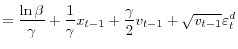 \displaystyle =\frac{\ln\beta}{\gamma}+\frac{1}{\gamma}x_{t-1}+\frac {\gamma}{2}v_{t-1}+\sqrt{v_{t-1}}\varepsilon_{t}^{d}