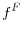 \displaystyle f^{F}