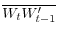 \displaystyle \overline{W_{t}W_{t-1}^{\prime}}