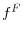  f^{F}