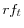 rf_{t}