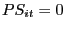 PS_{it} =0