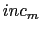  inc_{m}
