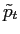 LaTex Encoded Math: \displaystyle \tilde{p}_{t}