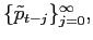  \{\tilde{p}_{{t-j}}\}_{j=0}^{\infty},