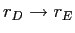  r_{D}\rightarrow r_{E}