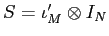  S = \iota_{M}' \otimes I_{N}