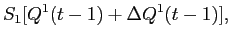 LaTex Encoded Math: \displaystyle S_{1} [Q^{1}(t-1) + \Delta Q^{1}(t-1)],