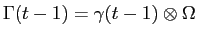  \Gamma(t-1) = \gamma(t-1) \otimes \Omega