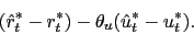 \begin{displaymath} (\hat r^*_t - r^*_t) - \theta_u (\hat u^{*}_t - u^{*}_t). \end{displaymath}