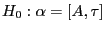 H_0 :\alpha =\left[ {A,\tau } \right]
