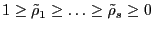 1\ge \tilde {\rho }_1 \ge \ldots \ge \tilde {\rho }_s \ge 0