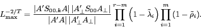 \begin{displaymath} L_{\max }^{{-2} \mathord{\left/ {\vphantom {{-2} T}} \right. \kern-\nulldelimiterspace} T} =\frac{\left\vert {{A}'S_{00.k} A} \right\vert\left\vert {{A}'_\bot S_{00} A_\bot } \right\vert}{\left\vert {{A}'A} \right\vert\left\vert {{A}'_\bot A_\bot } \right\vert}\prod\limits_{i=1}^{r-m} {\left( {1-\tilde {\lambda }_i } \right)} \prod\limits_{i=1}^m {\left( {1-\tilde {\rho }_i } \right)} . \end{displaymath}