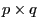 p\times q