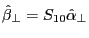 \hat {\beta }_\bot =S_{10} \hat {\alpha }_\bot 