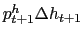p_{t+1}^h \Delta h_{t+1}