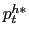 p_t^{h*}