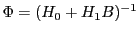 LaTex Encoded Math: \displaystyle \Phi= (H_0 + H_1 B)^{-1}