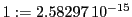  1:=2.58297\,{10}^{-15}