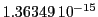  1.36349\,{10}^{-15}