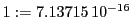  1:=7.13715\,{10}^{-16}