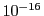  10^{-16}