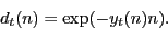 \begin{displaymath} d_t (n)=\exp (-y_t (n)n). \end{displaymath}