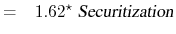 \displaystyle = \ensuremath{\phantom{-}}1.62^{\star}\ \textsl{Securitization}