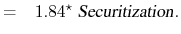 \displaystyle = \ensuremath{\phantom{-}}1.84^{\star}\ \textsl{Securitization}.